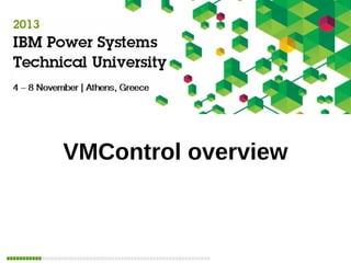 VMControl overview
IBM

 