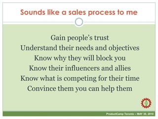 Gain people’s trust<br />Understand their needs and objectives<br />Know why they will block you<br />Know their influence...