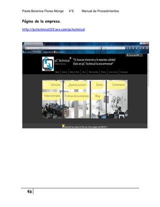 Paola Berenice Flores Monge 4°E Manual de Procedimientos
63
Página de la empresa.
http://pctechnical122.wix.com/pctechnical
 