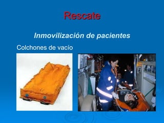 Rescate
Inmovilización de pacientes
Colchones de vacío
 