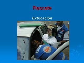 Rescate
Extricación
 