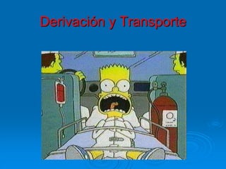 Derivación y Transporte
 