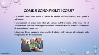 COME SI SONO SVOLTI I CORSI?
ORO MARTINA VD
 