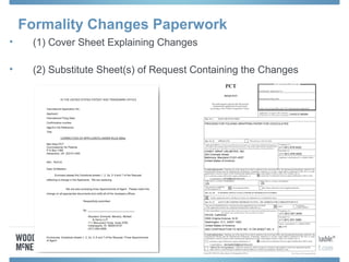 Formality Changes Paperwork
• (1) Cover Sheet Explaining Changes
• (2) Substitute Sheet(s) of Request Containing the Changes
 