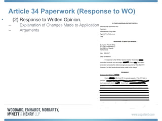 Article 34 Paperwork (Response to WO)
• (2) Response to Written Opinion.
– Explanation of Changes Made to Application
– Arguments
 