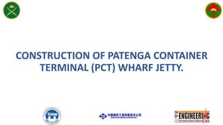CONSTRUCTION OF PATENGA CONTAINER
TERMINAL (PCT) WHARF JETTY.
 