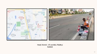 Study Stretch – IT corridor, Madhya
Kailash
12
 