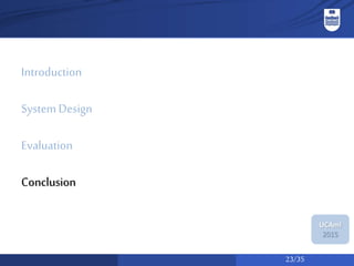 23/35
UCAmI
2015
Introduction
System Design
Evaluation
Conclusion
 