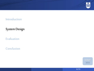 8/35
UCAmI
2015
Introduction
System Design
Evaluation
Conclusion
 