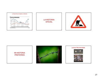 La Tasa de Paro en España y en Alemania




                                                LA HISTORIA
                                                  OFICIAL



                                          157                 158                         159




                                                                    Lectura Recomendada



     MI HISTORIA
     PREFERIDA



                                          160                 161                         162




                                                                                                27
 