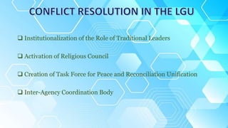  Institutionalization of the Role of Traditional Leaders
 Activation of Religious Council
 Creation of Task Force for Peace and Reconciliation Unification
 Inter-Agency Coordination Body
 