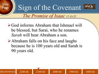God informs Abraham that Ishmael will be blessed, but Sarai, who he renames  Sarah  will bear Abraham a son. Abraham falls on his face and laughs because he is 100 years old and Sarah is 90 years old.  BACK  Sign of the Covenant The Promise of Isaac  17:15-27 Title Page 