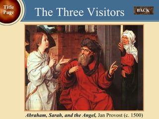 BACK  The Three Visitors Title Page Abraham, Sarah, and the Angel,   Jan Provost (c. 1500) 