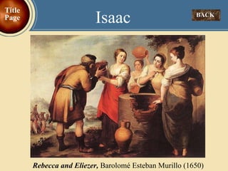 BACK  Isaac Title Page Rebecca and Eliezer,   Barolomé Esteban Murillo (1650) 