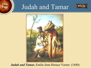 BACK  Judah and Tamar Title Page Judah and Tamar ,  Emile-Jean-Horace Vernet  (1840 ) 