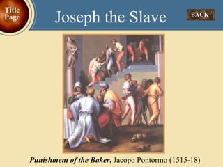 BACK  Joseph the Slave Title Page Punishment of the Baker ,  Jacopo Pontormo (1515-18) 