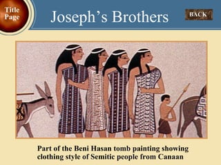BACK  Joseph’s Brothers Title Page Part of the Beni Hasan tomb painting showing clothing style of Semitic people from Canaan 