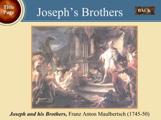 BACK  Joseph’s Brothers Title Page Joseph and his Brothers,  Franz Anton Maulbertsch (1745-50) 
