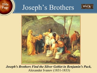 BACK  Joseph’s Brothers Title Page Joseph's Brothers Find the Silver Goblet in Benjamin's Pack,   Alexander Ivanov (1831-1833) 