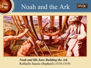 Noah and the Ark BACK  Title Page Noah and His Sons Building the Ark   Raffaello Sanzio (Raphael) (1518-1519) 