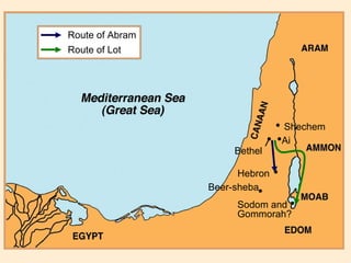 •  Shechem • Ai • • Beer-sheba Route of Abram Route of Lot Sodom and Gommorah? • Hebron  • Bethel 