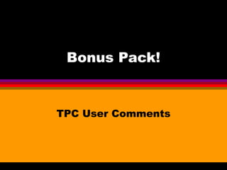 Bonus Pack!


TPC User Comments
 