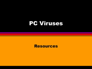 PC Viruses


 Resources
 
