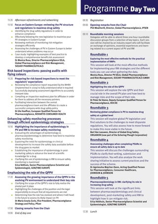Programme day two
15:20 Afternoon refreshments and networking                             08:30 Registration
15:50 Focus on Eastern Europe: reviewing the PV structure               09:00 Opening remarks from the Chair
      and regulations to maximse drug safety                                  Phil Weatherill, Director, global Pharmacovigilance, IPSEN
   ●   Identifying the drug safety regulations in order to
       enhance compliance                                               09:10 Roundtable morning sessions
   ●   Effectively following the new legislation to maximise your             Delegates will be able to attend three one-hour roundtable
       PV strategies in Eastern Europe                                        discussion groups from a selection of key topics. Each ses-
   ●   Reviewing methods of monitoring risk mitigation                        sion will be chaired by an industry expert who will facilitate
       strategies efficiently                                                 an exchange of opinions, essential experiences and learn-
   ●   Assessing the challenges of PV in Eastern Europe to better             ing related to a current aspect of PV and RM
       understand where problems may occur
   ●   Case study: highlighting examples of best practice to                  Roundtable 1
       develop a comprehensive benefit:risk assessment
                                                                              Exploring the most effective methods for the practical
       Dr Monica Rusu, Director Pharmacovigilance EELA,
                                                                              implementation of RMPs
       global Pharmacovigilance and Risk Management,
       SOLVAy PHARMACEuTICALS                                                 This session will look at the most effective methods
                                                                              for implementing your RM strategies and the different
Risk based inspections: passing audits with                                   tools you can use when gathering the data.
flying colours                                                                Monica Rusu, Director PV EELA, global Pharmacovigilance
16:20 Preparing for risk based inspections to meet the                        and Risk Management, SOLVAy PHARMACEuTICALS gMBH
      regulators’ expectations                                                Roundtable 2
   ●   Reviewing the compliance report requested by the MHRA
       (implemented in 2009) to fully understand what is required             Highlighting the role of the QPPV
   ●   Successfully deploying assessment algorithms to accurately             This session will explore the role QPPV and their
       interpret data                                                         crucial role in the overall PV plan and how best to
   ●   Compiling an inspection readiness plan for affiliates in order         manage risks and the scope of their role.
       for them to address all the necessary pointers                         Dr Peter De Veene, Deputy European Qualified Person for
   ●   Facilitating interaction between the central                           Pharmacovigilance, ROCHE
       pharmacovigilance team and the affiliates to create a
       successful company wide drug safety policy                             Roundtable 3
       Dr ute Hoeffner, European Qualified Person for                         Reviewing global compliance in PV to maximise drug
       Pharmacovigilance, NOVARTIS CONSuMER HEALTH
                                                                              safety at a global level
Enhancing safety monitoring processes                                         This session will explore global PV legislation and
through efficient epidemiology strategies                                     find solutions to the challenges to meet disparate
16:50 Highlighting the importance of epidemiology in                          regulations. You will also assess how to move forward
      PV and RM to increase safety monitoring                                 to make this more viable in the future.
   ●   Evaluating the advantages of epidemiology vs                           Bert Van Leeuwen, Director of global Drug Safety,
       pharmacoepidemiology to determine how best to maximise                 ORgANON (now part of the Schering Plough Corporation)
       safety monitoring
       Exploring the need for epidemiology in clinical
                                                                              Roundtable 4
   ●
       development to increase the safety data available before               Overcoming challenges when completing PSuRs to
       the drug goes to market                                                ensure all safety data is up to date
   ●   Establishing the importance of epidemiology in post-                   This session will discuss the challenges surrounding
       marketing safety to advance the level of scientific                    PSURs to clarify their writing, submission and
       knowledge for a drug                                                   implementation. You will also analyse the work
   ●   Clarifying the use of epidemiology in RM to ensure safety
                                                                              sharing initiative to assess current practices and the
       monitoring is maximised
       Erica Velthuis, Senior Pharmacovigilance Scientist and                 success of the scheme.
       Epidemiologist, gENZyME EuROPE                                         Dr Agnieszka Majcher-Dann, Acting Qualified Person
                                                                              for Pharmacovigilance, Consumer Healthcare,
Emphasising the role of the QPPV                                              JOHNSON & JOHNSON
17:20 Assessing the growing importance of the QPPV in the                     Roundtable 5
      evolving PV environment to understand their key role
                                                                              Pharmacoepidemiology in RM: clarifying its role in
   ●   Clarifying the scope of the QPPV’s role to fully realise the
                                                                              increasing drug safety
       pivotal part it plays
   ●   Highlighting the challenges of the position and the legal              This session will look at the significant links
       responsibility to ensure that all requirements are met                 between pharmacoepidemiology and clinical
   ●   Determining how the role has evolved and where it will head            development, post-marketing safety and RM to
       in the future to assess its likely impact on PV                        highlight how it can mitigate risk.
       Dr Maria grazia Zurlo, Vice President, Pharmacovigilance               Erica Velthuis, Senior Pharmacovigilance Scientist and
       Strategy and Policy, Pfizer                                            Epidemiologist, gENZyME EuROPE
17:50 Closing remarks from the Chair
                                                                        12:30 Lunch
18:00 End of day one
 