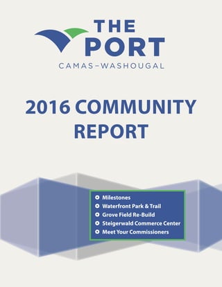 2016 Community
Report
~~ Milestones
~~ Waterfront Park & Trail
~~ Grove Field Re-Build
~~ Steigerwald Commerce Center
~~ Meet Your Commissioners
 