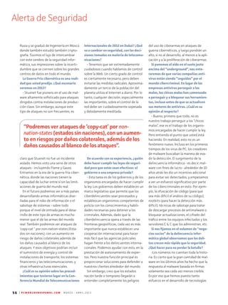 Alerta de Seguridad
56 | P C W O R L D E N E S P A N O L . C O M M A R Z O - A B R I L 2 0 1 3
Rusia y se graduó de Ingeniería en Moscú
donde también estudió también cripto-
grafía. Tuvimos el lujo de intercambiar
con este cerebro de la seguridad infor-
mática, sus impresiones sobre la incerti-
dumbre que se ciernen sobre los grandes
centros de datos en todo el mundo.
La Guerra Fría cibernética es una reali­
dad que usted predijo. ¿Qué escenario
veremos en 2013?
- Stuxnet fue pionero en el uso de mal-
ware altamente sofisticado para ataques
dirigidos contra instalaciones de produc-
ción clave. Sin embargo, aunque este
tipo de ataques no son frecuentes, es
claro que Stuxnet no fue un incidente
aislado. Hemos visto una serie de otros
ataques - incluyendo Flame y Gauss.
Entramos en la era de la guerra fría ciber-
nética, donde las naciones tienen la
capacidad de luchar entre sí sin las limit-
aciones de guerra del mundo real.
En el futuro podremos ver a más países
desarrollando armas informáticas dise-
ñadas para el robo de información o el
sabotaje de sistemas - sobre todo
porque el nivel de entrada para el desa­
rrollo de este tipo de armas es mucho
menor que el de las armas del mundo
real. También podremos ver ataques de
‘copy-cat “ por non-nation-states (Esta-
dos sin naciones), con un aumento en
riesgo de daños colaterales además de
los daños causados al blanco de los
ataques. Y esos objetivos podrían incluir
el suministro de energía y control de
instalaciones de transporte, los sistemas
financieros y las teleco­municaciones, y
otras infraestructuras esenciales.
¿Cuál es su opinión sobre los proced­
imientos que tuvieron lugar en la Con­
ferencia Mundial de Telecomunicaciones
Internacionales de 2012 en Dubai? ¿Qué
va a cambiar en seguridad, con las deci­
siones tomadas en materia de telecomu­
nicaciones?
- Tenemos que ser extremadamente
cuidadosos cuando hablamos de control
sobre la Web. Un cierto grado de control
es ciertamente necesario, pero deben
evitarse las medidas radicales. Aproxima-
damente un tercio de la población del
planeta utiliza el Internet a diario. Por lo
tanto, cualquier decisión, especialmente
las importantes, sobre el control de la
red debe ser cuidadosamente sopesada
y debidamente meditada.
De acuerdo con su experiencia, ¿quién
debe hacer cumplir las leyes de seguri­
dad para que estos sean efectivas: el
gobierno o una empresa privada?
- Esta tarea es de los gobiernos y de los
organismos encargados de hacer cumplir
la ley. Los gobiernos deben establecer un
marco legislativo que permite que los
ciberdelincuentes sean procesados y
establezcan organismos competentes de
policía con los conocimientos y habili-
dades necesarias para detener a los
criminales. Además, dado que la
ciberdelincuencia opera a través de las
fronteras geopolíticas, cada vez es más
importante que nunca establecer una
cooperación internacional para hacer
más fácil que las agencias policiales
hagan frente a los delincuentes interna-
cionales. Podemos ayudar con esto, en la
prestación de asesoramiento de exper-
tos. Pero nuestra función principal es
proporcionar soluciones para defender a
nuestros clientes alrededor del mundo.
Sin embargo, creo que los estados
nación tarde o temprano llegarán a
entender completamente los peligros
del uso de ciberarmas en ataques de
guerra cibernéticos, y luego pondrán un
alto, si no al desarrollo, al menos a la apli-
cación y a la proliferación de ciberarmas.
Si ponemos el oído en el suelo justo
encima del “underground”, nos ente­
raremos de que varias compañías anti­
virus están siendo “seguidas” por el
mundo cibercriminal. En lugar de las
empresas antivirus perseguir a los
malos, los chicos malos han comenzado
a perseguir y a bloquear sus herramien­
tas, incluso antes de que se actualicen
sus motores de antivirus. ¿Cuál es su
opinión al respecto?
- Bueno, primero que todo, no es
nuestro trabajo perseguir a los “chicos
malos”, ese es el trabajo de los organis-
mos encargados de hacer cumplir la ley.
Pero entiendo el punto que usted está
haciendo. En realidad, esto no es un
fenómeno nuevo. Incluso en los primeros
tiempos de los virus de PC, los creadores
de malware buscaban la manera de eva-
dir la detección. El surgimiento de la
delincuencia informática - es decir, mal-
ware con fines de lucro - alrededor de 10
años atrás les dio un incentivo adicional
para evitar ser detectados, y empezamos
a ver un esfuerzo significativo por parte
de los cibercriminales en esto. Por ejem-
plo, la ofuscación de código (para que
sea más difícil el análisis de su código),
rootkits (para hacer la detección más
difícil), técnicas de sabotaje para tratar
de descargar procesos de antimalware o
bloquear actualizaciones, el cifrado del
tráfico entre los equipos infectados y los
servidores C  C que los administran, etc.
Si nos fijamos en el volumen de “nego­
cios sucios” de la delincuencia infor­
mática global observamos que los deli­
tos crecen más rápido que la seguridad.
¿Qué hacer para no perder la batalla?
-Los números no cuentan toda la histo-
ria. Es cierto que la gran cantidad de mal-
ware en los últimos años ha hecho que la
respuesta al malware basada en firmas
solamente sea cada vez menos creíble.
Es por eso que hemos puesto tanto
esfuerzo en el desarrollo de tecnologías
“Podremos ver ataques de ‘copy-cat’ por non-
nation-states (estados sin naciones), con un aumen-
to en riesgos por daños colaterales, además de los
daños causados al blanco de los ataques”.
 