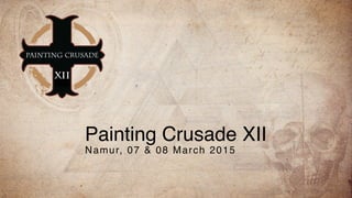 Painting Crusade XII
Namur, 07 & 08 March 2015
 