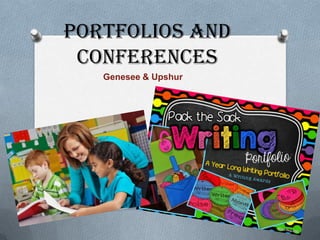 Portfolios and
Conferences
Genesee & Upshur
 