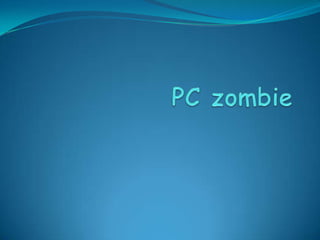 PC zombie       