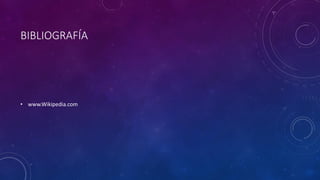 BIBLIOGRAFÍA

• www.Wikipedia.com

 