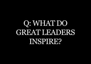 THE SECOND LITTLE BOOK OF LEADERSHIP




 Q: WHAT DO
GREAT LEADERS
   INSPIRE?

      19
 