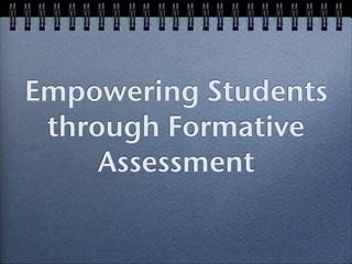 Empowering Students
 through Formative
     Assessment
 