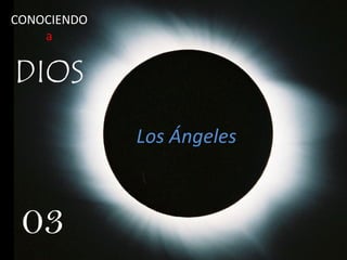 03
Los Ángeles
CONOCIENDO
a
 
