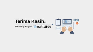 Terima Kasih...
Bambang Karyadi |
 