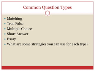 Overlearn the material- you can’t study too muchGo to bed earlyEat a healthy meal before the testArrive early for the testSit back, relax, breathe, and clear your mind if you become nervousCome to the test with everything you need: pencils, calculators, and other suppliesRead over the entire test first; the questions that are easiest for you Check your answers but remember your first response is usually correct Ask the professor for a study sheetKnow what grade value the test holds 