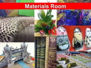 Materials Room
 
