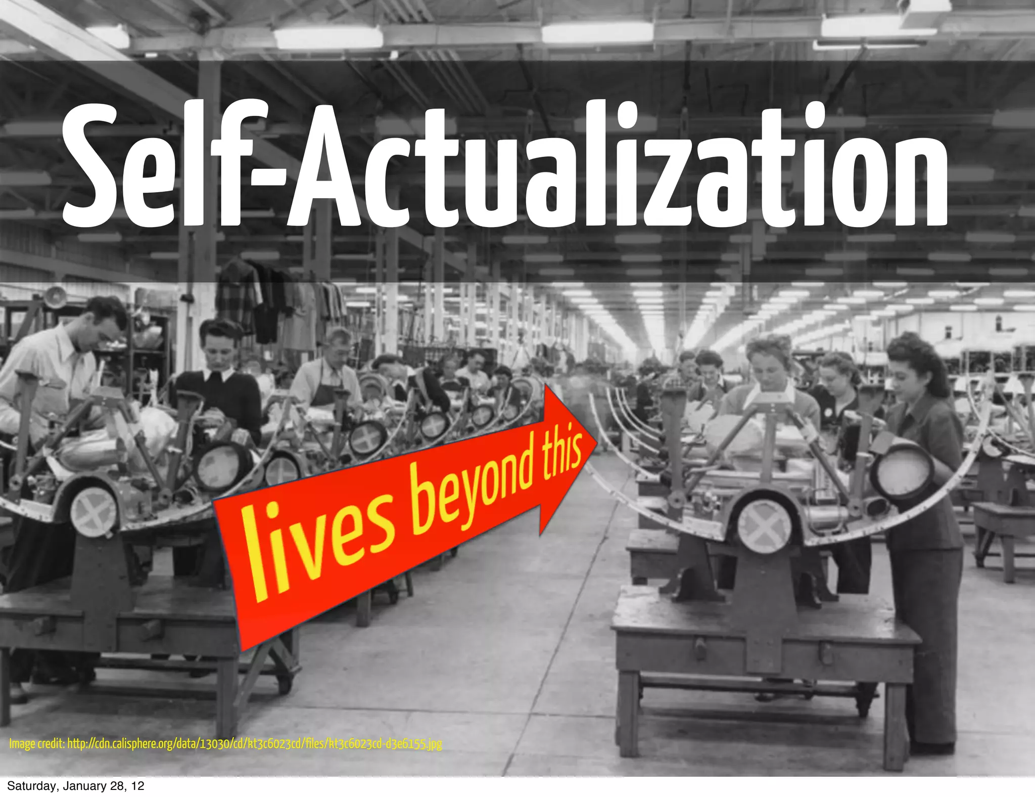 Self-Actualization


Image credit: http://cdn.calisphere.org/data/13030/cd/kt3c6023cd/files/kt3c6023cd-d3e6155.jpg

Saturday, January 28, 12
 