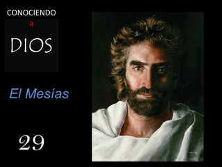 CONOCIENDO 
a 
El Mesías 
29 
 