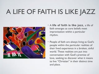 A LIFE OF FAITH IS LIKE JAZZ
             •   A life of faith is like jazz, a life of
                 faith emerges as co...