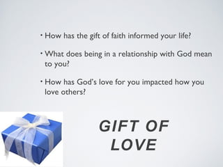 •   How has faith as a relationship with God, not a set of
    rules, informed your life?

•   How has the community of fa...