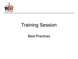 Training Session

   Best Practices
 