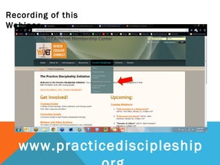 Recording of this
Webinar




   www.practicediscipleship
 