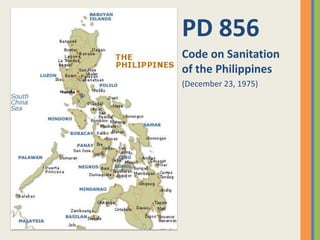 PD 856
Code on Sanitation
of the Philippines
(December 23, 1975)
 