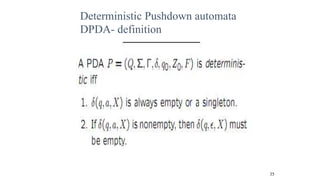 Deterministic Pushdown automata
DPDA- definition
35
 