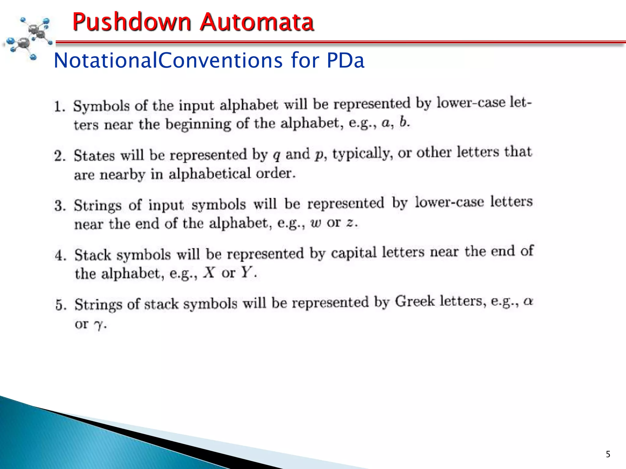 5
Pushdown Automata
NotationalConventions for PDa