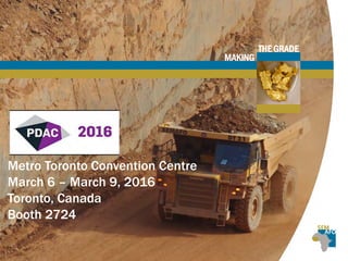 THE GRADE
MAKING
Metro Toronto Convention Centre
March 6 – March 9, 2016
Toronto, Canada
Booth 2724
 
